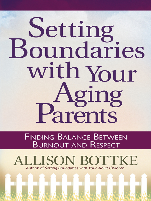 Title details for Setting Boundaries™ with Your Aging Parents by Allison Bottke - Available